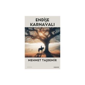 Endişe Karnavalı Mehmet Taşdemir