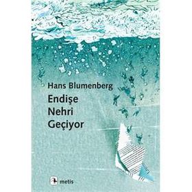Endişe Nehri Geçiyor - Hans Blumenberg