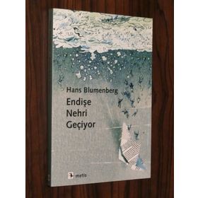 Endişe Nehri Geçiyor - Hans Blumenberg