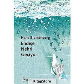 Endişe Nehri Geçiyor - Hans Blumenberg