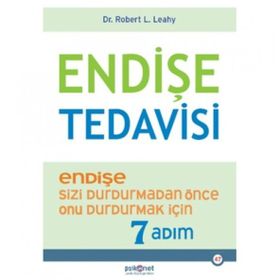 Endişe Tedavisi Endişe Sizi Durdurmadan Önce Onu Durdurmak İçin 7 Adım - Psikonet Yayınları