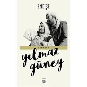 ENDİŞE - YILMAZ GÜNEY