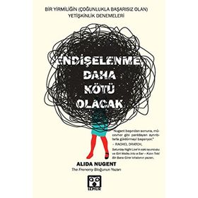 Endişelenme, Daha Kötü Olacak - Alida Nugent