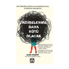 Endişelenme, Daha Kötü Olacak - Alida Nugent