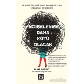 Endişelenme, Daha Kötü Olacak - Alida Nugent