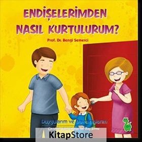 ENDIŞELERIMDEN NASIL KURTULURUM? - BENGI SEMERCI