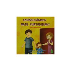 ENDIŞELERIMDEN NASIL KURTULURUM? - BENGI SEMERCI