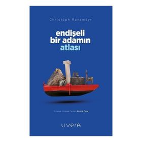 Endişeli Bir Adamın Atlası Livera Yayınevi