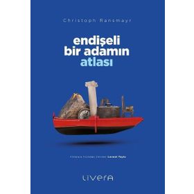 Endişeli Bir Adamın Atlası Livera Yayınevi