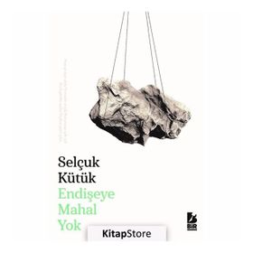 Endişeye Mahal Yok - Selçuk Kütük