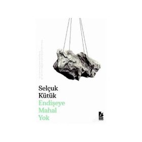 Endişeye Mahal Yok - Selçuk Kütük