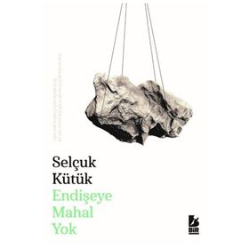 Endişeye Mahal Yok - Selçuk Kütük