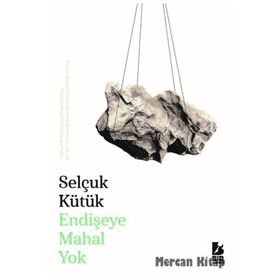 Endişeye Mahal Yok - Selçuk Kütük