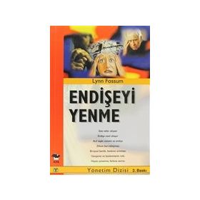 Endişeyi Yenme - Lynn Fossum - Alfa Yayınları