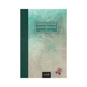 ENDONEZYA'DA İSLAM VE HOLLANDA SÖMÜRGECİLİĞİ - İSMAİL HAKKI GÖKSOY