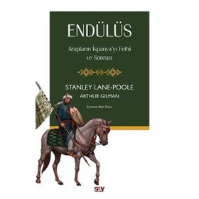 Endülüs Arapların İspanyayı Fethi ve Sonrası - Arthur Gilman