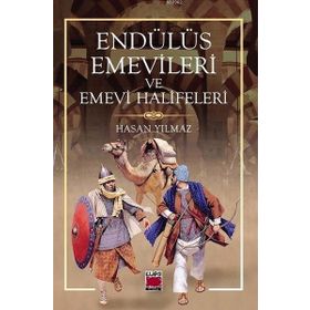Endülüs Emevileri ve Emevi Halifeleri - Hasan Yımaz