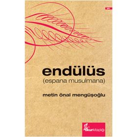 ENDÜLÜS (ESPANA MUSULMANA) - METIN ÖNAL MENGÜŞOĞLU