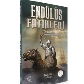 Endülüs Fatihleri -Tarık Bin Ziyad