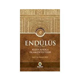 Endülüs Gırnata Sultanlığı ve Kuzey Afrika İslam Devletleri - İsmail Yiğit