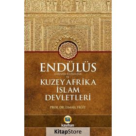 Endülüs Gırnata Sultanlığı ve Kuzey Afrika İslam Devletleri - İsmail Yiğit