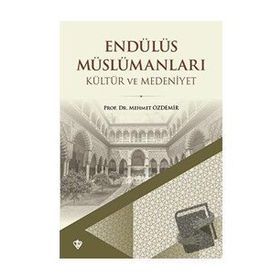 Endülüs Müslümanları Kültür ve Medeniyet - Türkiye Diyanet Vakfı Yayınları
