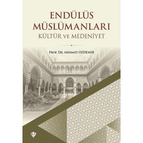 Endülüs Müslümanları Kültür ve Medeniyet - Türkiye Diyanet Vakfı Yayınları