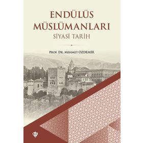 Endülüs Müslümanları Siyasi Tarih - Türkiye Diyanet Vakfı Yayınları