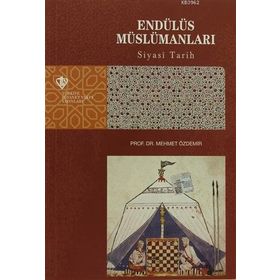 Endülüs Müslümanları Siyasi Tarih - Türkiye Diyanet Vakfı Yayınları