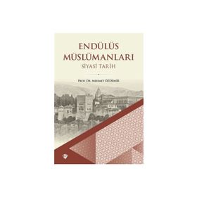 Endülüs Müslümanları Siyasi Tarih - Türkiye Diyanet Vakfı Yayınları