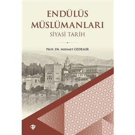 Endülüs Müslümanları Siyasi Tarih - Türkiye Diyanet Vakfı Yayınları