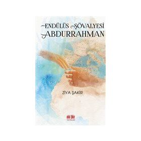 Endülüs Şövalyesi Abdurrahman - Akıl Fikir Yayınları