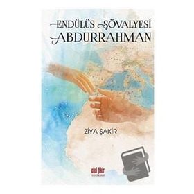 Endülüs Şövalyesi Abdurrahman - Akıl Fikir Yayınları