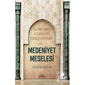 Endülüs Yayınları İslam Ve Batı İlişkileri Çerçevesinde Medeniyet Meselesi