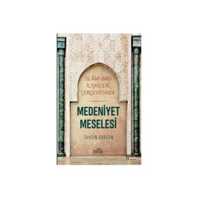 Endülüs Yayınları İslam Ve Batı İlişkileri Çerçevesinde Medeniyet Meselesi