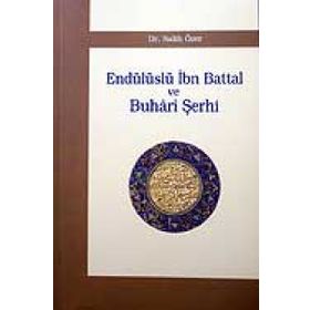 ENDÜLÜSLÜ İBN BATTAL VE BUHÂRÎ ŞERHİ - SALIH ÖZER