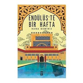 Endülüs'te Bir Hafta- Rana Demiriz - Genç Timaş