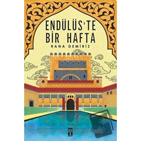 Endülüs'te Bir Hafta- Rana Demiriz - Genç Timaş