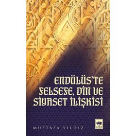 Endülüs’te Felsefe, Din ve Siyaset İlişkisi - Mustafa Ayyıldız