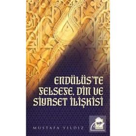 Endülüs’te Felsefe, Din ve Siyaset İlişkisi - Mustafa Ayyıldız