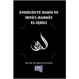 Endülüste Hadis ve İbnül Harrat Elişbili / Mustafa Öztoprak