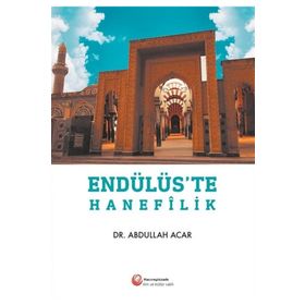 Endülüs'te Hanefilik - Abdullah Acar