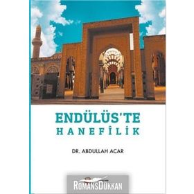Endülüs'te Hanefilik - Abdullah Acar