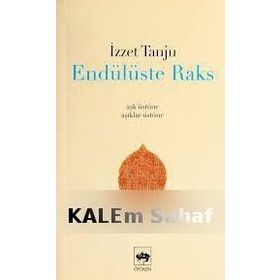 ENDÜLÜSTE RAKS - AŞK ÜSTÜNE, ÂŞIKLAR ÜSTÜNE - - İZZET TANJU