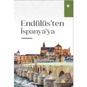 Endülüs'ten İspanya'ya - Türkiye Diyanet Vakfı Yayınları