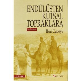 ENDÜLÜSTEN KUTSAL TOPRAKLARA (SEYAHATNAME) - İBNİ CÜBEYR