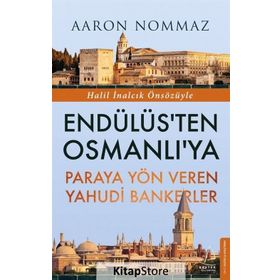 Endülüs'ten Osmanlı'ya Paraya Yön Veren Yahudi Bankerler - Aaron Nommaz