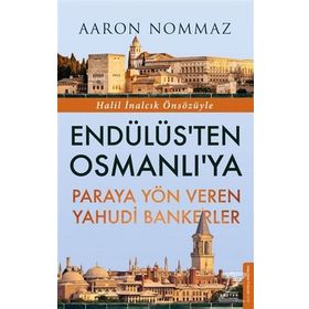 Endülüs'ten Osmanlı'ya Paraya Yön Veren Yahudi Bankerler - Aaron Nommaz