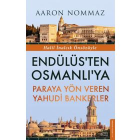 Endülüs'ten Osmanlı'ya Paraya Yön Veren Yahudi Bankerler - Aaron Nommaz