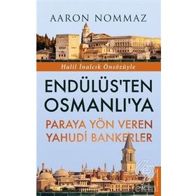 Endülüs'ten Osmanlı'ya Paraya Yön Veren Yahudi Bankerler - Aaron Nommaz